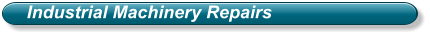 Industrial Machinery Repairs